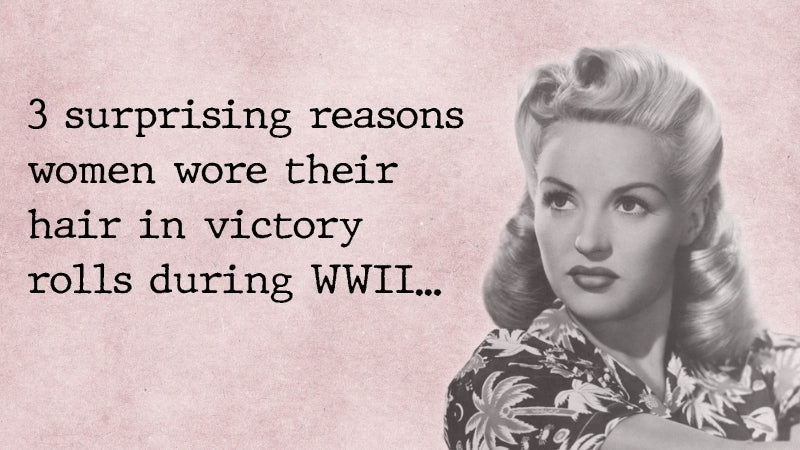 Vintage-style graphic with a black-and-white portrait of a woman wearing WWII victory rolls and the text “3 surprising reasons women wore their hair in victory rolls during WWII