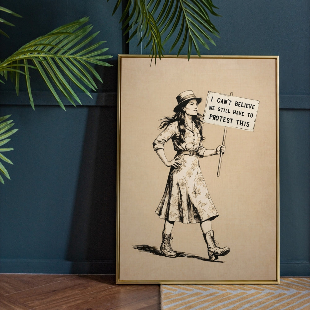 Vintage Feminist Protest Poster Print, “Can’t Believe We Still Have to Protest This” Suffragette Wall Art