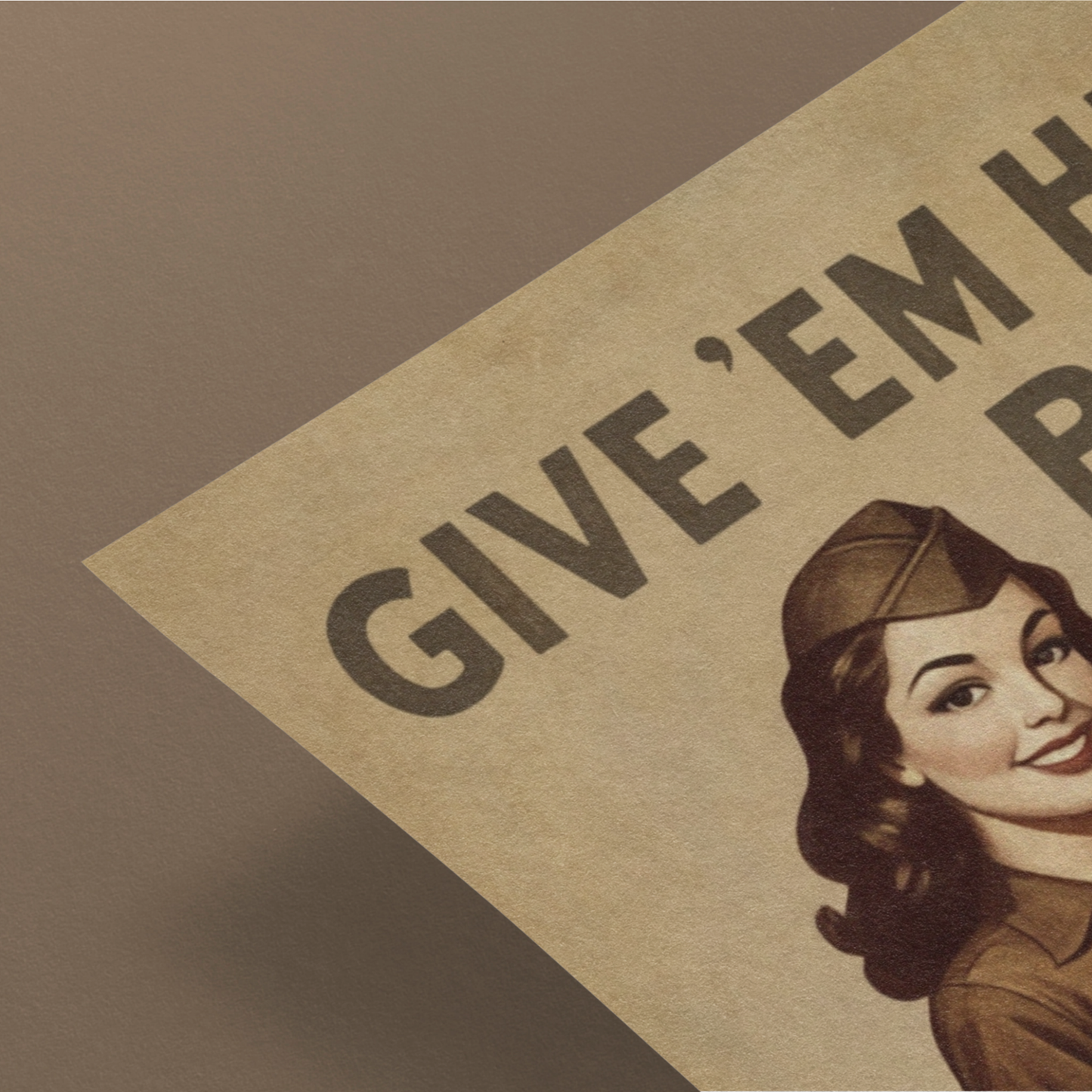 Vintage-style poster with text 'GIVE 'EM HEIGHT' and a woman's face on a brown background