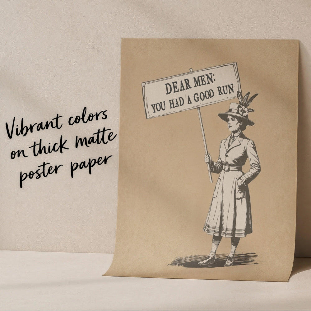Dear Men You Had a Good Run Poster, Vintage Suffragist Wall Art, Feminist Protest Print