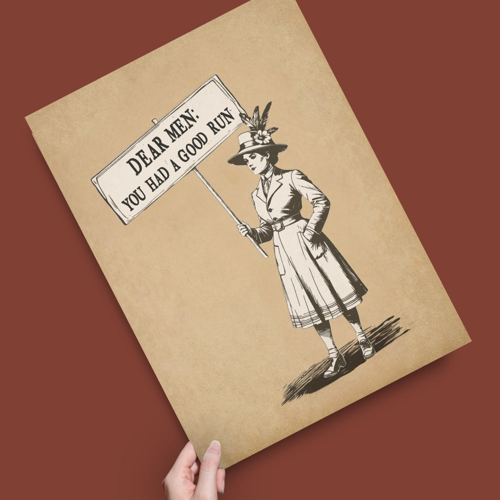 Dear Men You Had a Good Run Poster, Vintage Suffragist Wall Art, Feminist Protest Print