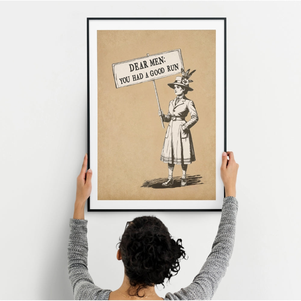 Dear Men You Had a Good Run Poster, Vintage Suffragist Wall Art, Feminist Protest Print