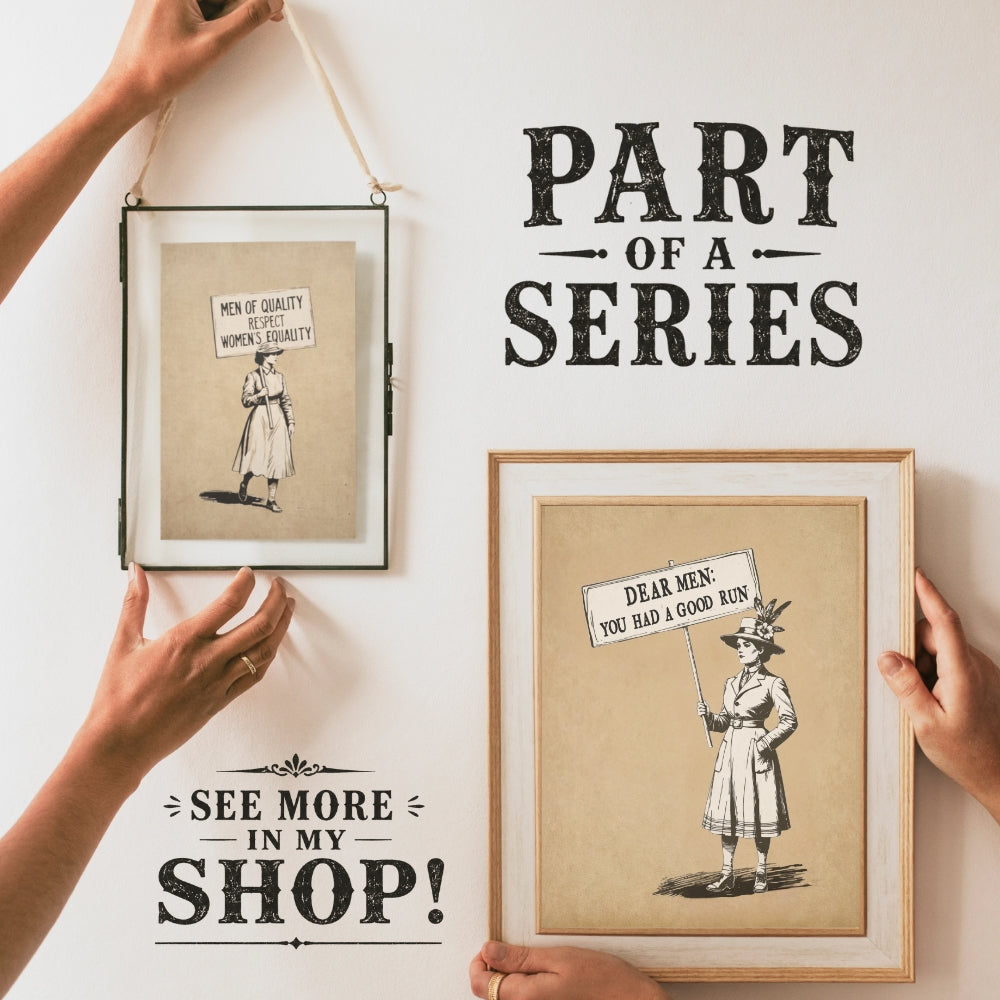 Dear Men You Had a Good Run Poster, Vintage Suffragist Wall Art, Feminist Protest Print
