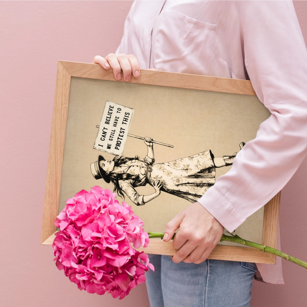 Vintage Feminist Protest Poster Print, “Can’t Believe We Still Have to Protest This” Suffragette Wall Art