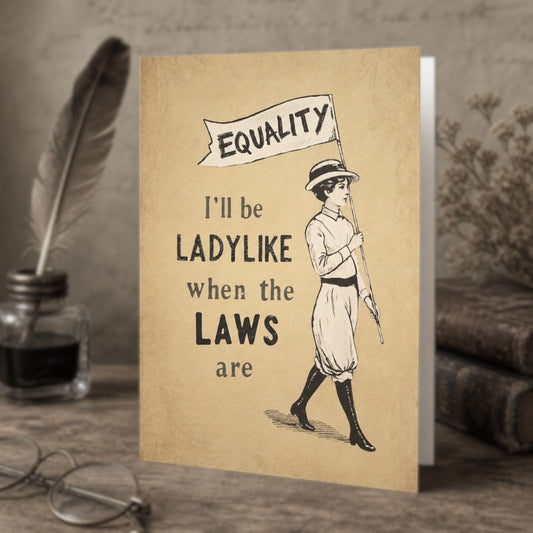 Vintage Feminist Equality Greeting Card – “I’ll Be Ladylike When the Laws Are” – Suffragist Design