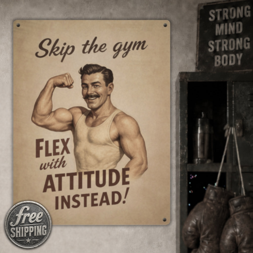 Skip the Gym, Flex with Attitude retro metal fitness humor sign