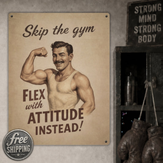 Skip the Gym, Flex with Attitude retro metal fitness humor sign