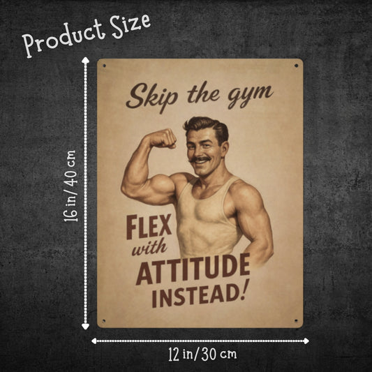 Size details of a Skip the Gym, Flex with Attitude retro metal fitness humor sign