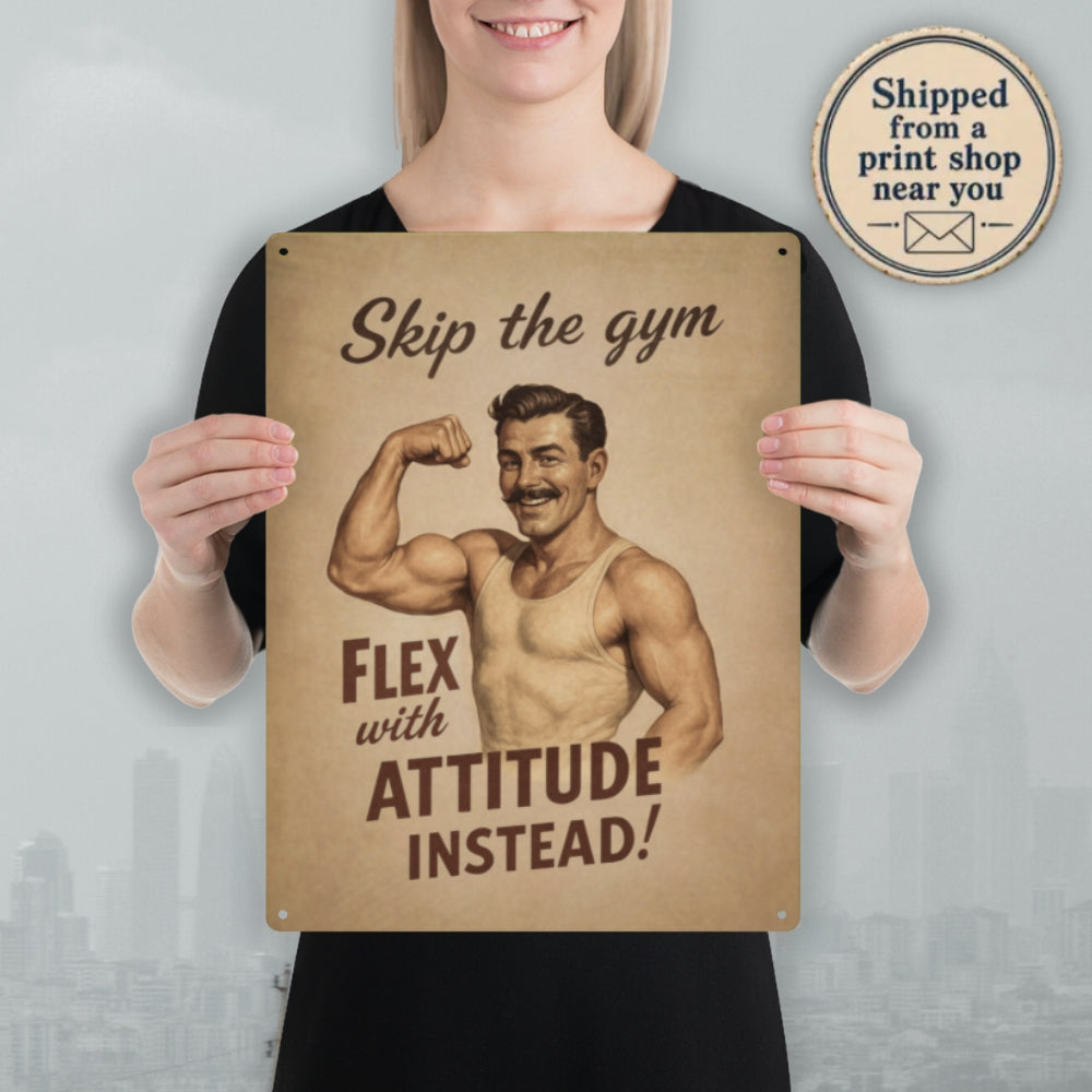 person holding a large Skip the Gym, Flex with Attitude retro metal fitness humor sign with the phrase shipped from s print shop near you
