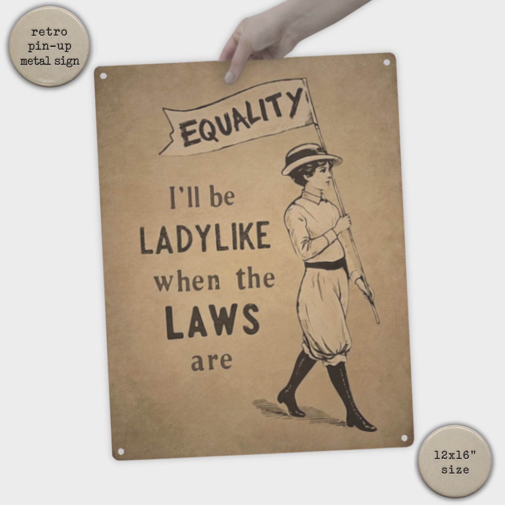 video of hand holding I'll be ladylike when the laws are metal sign